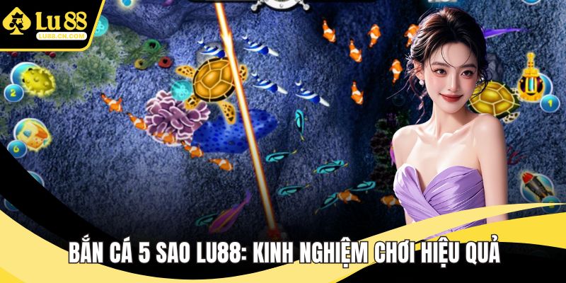 Bắn Cá 5 Sao